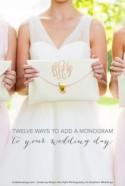 Twelve Ways to Add a Monogram to Your Wedding Day - Bridal Musings Wedding Blog