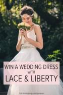 Win the Wedding Dress of your Dreams with Lace & Liberty