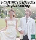 24 Smart Ways To Save Money On Your Wedding