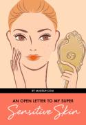 An Open Letter to My Super Sensitive Skin