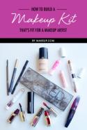 How to Build a Makeup Kit That's Fit for a Makeup Artist