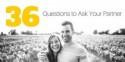 36 Questions to Ask Your Partner