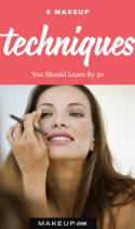 6 Makeup Techniques To Learn By 30