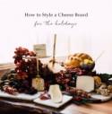 How to Style a Cheese Board for the Holidays