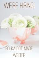 We're Hiring! Polka Dot Made Writer - Polka Dot Bride