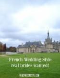 New French Wedding Style real brides wanted! - French Wedding Style