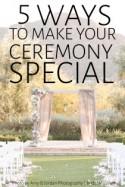 How To Make your Wedding Ceremony Special for You and Your Guests