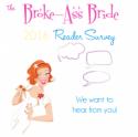 Take Our 2016 Reader Survey + Win a Copy of 'The Broke-Ass Bride's Wedding Guide'! - The Broke-Ass Bride: Bad-Ass Inspiration on a Broke-Ass Budget