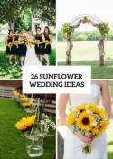 26 Ideas To Incorporate Sunflowers Into Your Big Day - Weddingomania