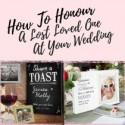 How To Honour A Lost Loved One At Your Wedding - B&G Blog