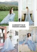 26 Serenity Blue Wedding Dresses That Inspire - Weddingomania