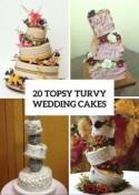 20 Creative Topsy Turvy Wedding Cake Ideas - Weddingomania