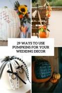 29 Ways To Use Pumpkins For Your Wedding Décor - Weddingomania