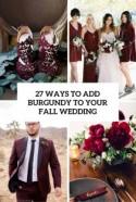 27 Ways To Add Burgundy To Your Fall Wedding - Weddingomania