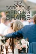 32 Gorgeous Chair Ideas for Weddings