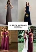 20 Wonderful Halter Bridesmaid Dress Ideas - Weddingomania