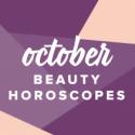 Your October Beauty Horoscope
