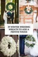 39 Winter Wedding Wreaths To Add A Festive Touch - Weddingomania