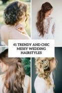 41 Trendy And Chic Messy Wedding Hairstyles - Weddingomania