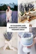40 Charming And Romantic Lavender Wedding Ideas - Weddingomania