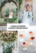 43 Delicate Spring Garden Wedding Ideas - Weddingomania