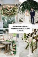 36 Gorgeous Spring Wedding Florals Ideas To Steal - Weddingomania