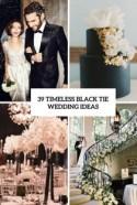 39 Timeless Black Tie Wedding Ideas - Weddingomania