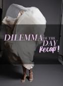 DILEMMA OF THE DAY RECAP #18