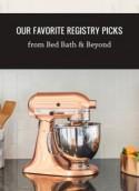 Our Favorite Registry Picks from Bed Bath & Beyond