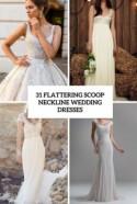 31 Flattering Scoop Neckline Wedding Dresses - Weddingomania