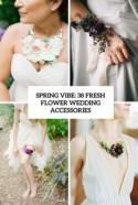 Spring Vibe: 38 Fresh Flower Wedding Accessories - Weddingomania