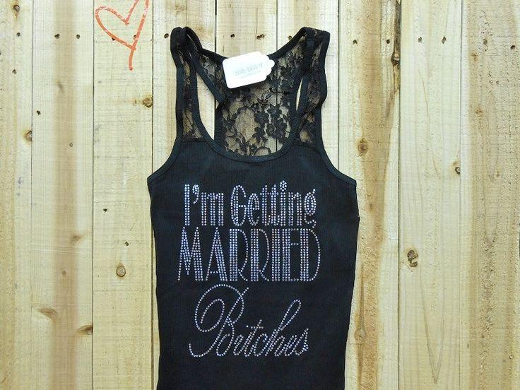 Wedding - Im Getting Married Bitches Tank Top. Bride Tank Top. Bridal Rhinestone Tank Top. Bachelorette Party Shirt. Bridal Party.