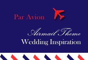 Wedding - Par Avion Airmail Wedding Theme. 