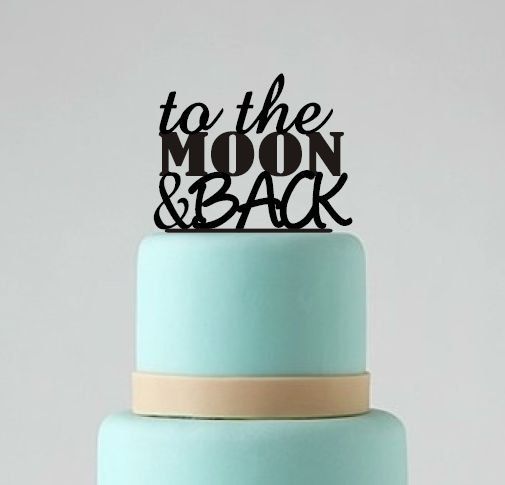Wedding - Wedding Cake Topper, To The Moon And Back Cake Topper, Wedding Cake Decor