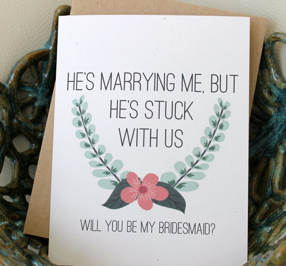 Wedding - Will you Be My Brides Maid Card, Bridesmaid, Funny Bridesmaid, Proposal, Gift, Floral, Rustic, Chic, He's Marrying me but he's stuck with us