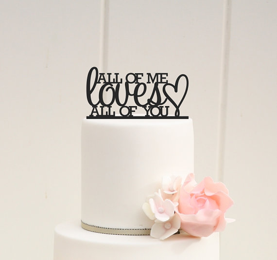 Wedding - Custom Wedding Cake Topper All of Me Loves All of You Cake Topper