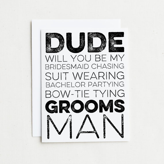 Hochzeit - 1 Groomsman Card.  Will you be my Bridesmaid chasing, suit wearing, bachelor partying, bow-tie tying Groomsman? Will You Be My Groomsman?