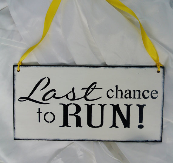 Wedding - ANY COLOR, Last Chance to run, funny wedding sign, ring bearer sign, flower girl, rustic sign, custom colors, you choose colors