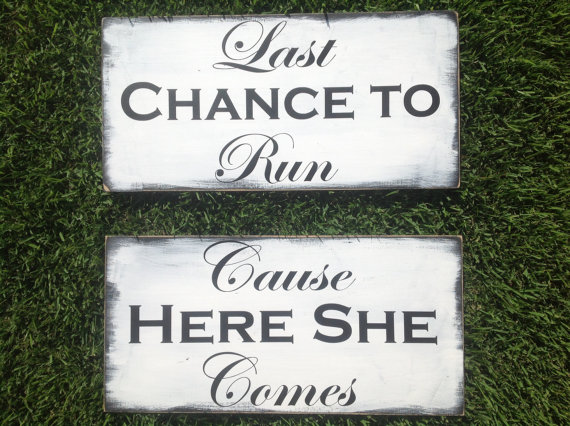 Wedding - Last Chance to Run - Cause Here She Comes - 2 signs HERE comes the BRIDE - Wedding Sign, Ring Bearer Sign
