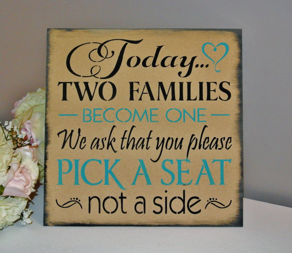Wedding - Wedding Sign Today Two Families Become One Pick a Seat not a side ANY COLORS custom made wood sign turquoise