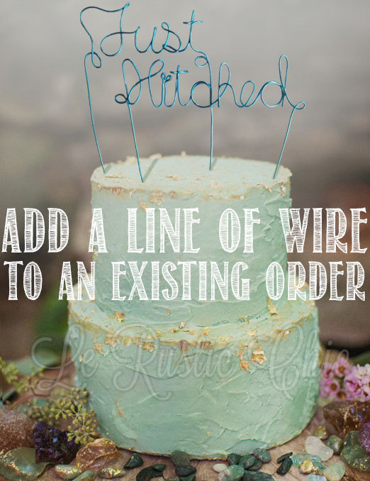 Свадьба - Add a Line of Wire to an Existing Order - Wedding Cake Topper - Wire Cake Topper - Mr and Mrs Cake Topper - Rustic Chic Cake Topper