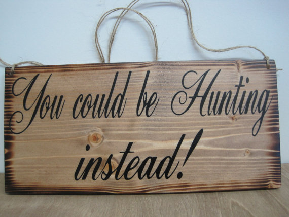 Mariage - Rustic Wedding Sign You could be Hunting instead Ring Bearer Flower girl Photo Prop Ceremony Bridal Party Country style weddings