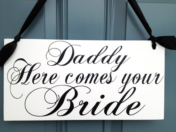 Свадьба - Weddings signs, DADDY HERE comes your BRIDE, flower girl, ring bearer, photo props, 8x16