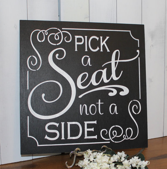 Hochzeit - Wedding signs/Pick a SEAT not a SIDE Sign/U Choose Colors/Ceremony Sign/No Seating Plan Sign/Events Sign/U Choose Color