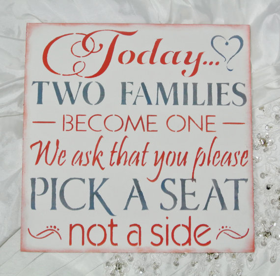 Wedding - Wedding Sign Today Two Families Become One Pick a Seat not a side ANY COLORS custom made wood sign coral white grey gray no seating plan