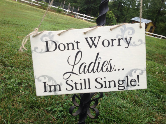 Hochzeit - Don't worry ladies, I'm still single, ring bearer sign