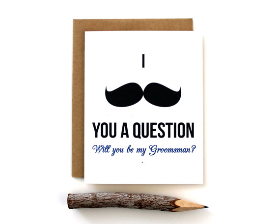 Wedding - I mustache you a question, Will you be my Groomsman card, Best Man, Ring Bearer, Groomsmen, Funny, Proposal, Gift, mustache, Cheeky