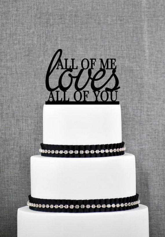Hochzeit - All of Me Loves All of You Wedding Cake Topper, Romantic Wedding Cake Decoration your Choice of Color, Modern Elegant Wedding Cake Toppers