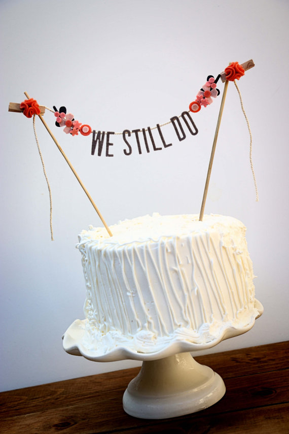 Wedding - Wedding Cake Banner, Wedding Cake Topper, Wedding Cake Garland, We Still Do Cake Banner, We Still Do Cake Topper, Vow Renewal Cake Topper