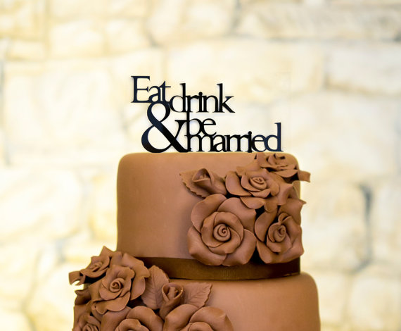 Hochzeit - Eat Drink & Be Married Cake Topper 